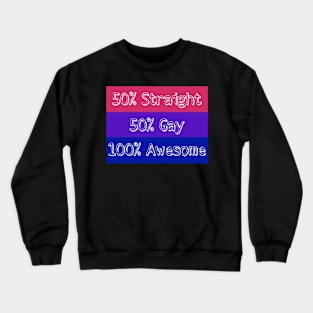 50% Straight 50% Gay 100% Awesome Crewneck Sweatshirt